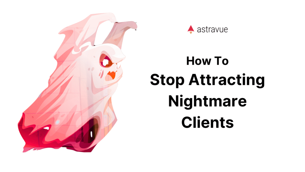 Image saying how to stop attracting nightmare clients