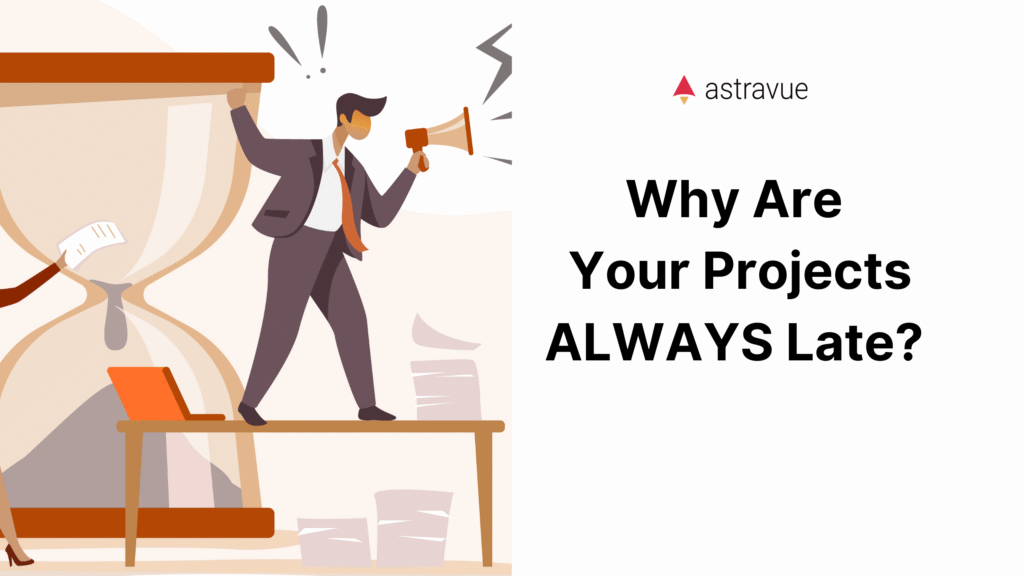 Why Are Projects ALWAYS Late?